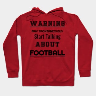 Warning may spontaneously start talking about Football T-Shirt Hoodie